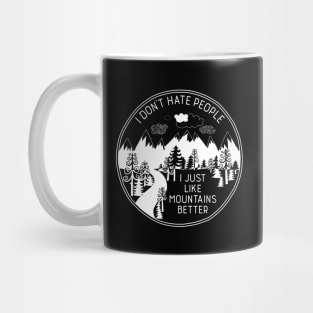 I Don't Hate People I Just Like Mountains Better Mug